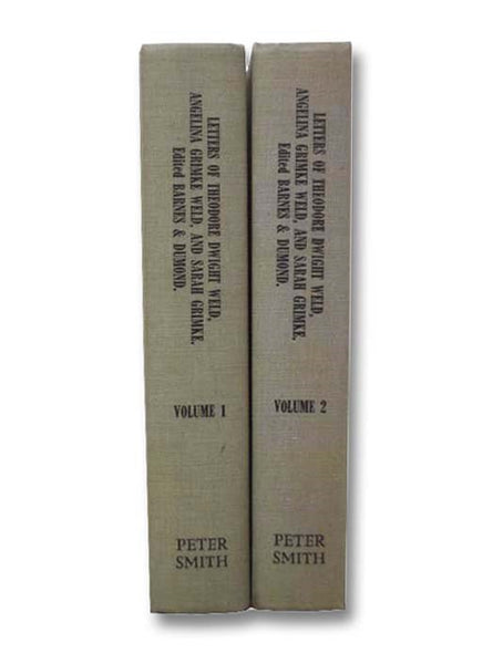 Letters of Theodore Dwight Weld, Angelina Grimke Weld, and Sarah Grimke, 1822-1844, in Two Volumes (The American Historical Association)