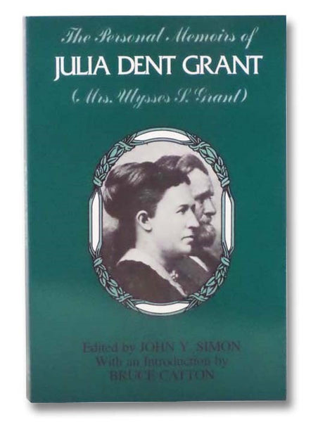 The Personal Memoirs of Julia Dent Grant (Mrs. Ulysses S. Grant)