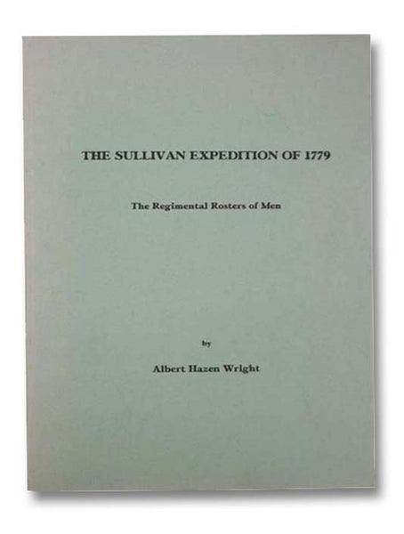 The Sullivan Expedition of 1779: The Regimental Rosters of Men