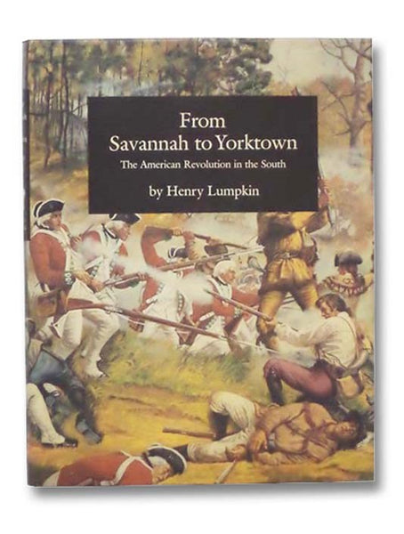 From Savannah to Yorktown: The American Revolution in the South
