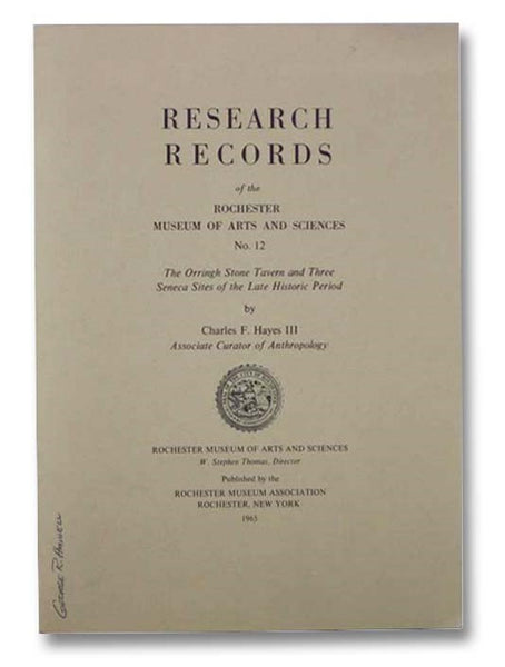 Research Records of the Rochester Museum of Arts and Sciences, No. 12: The Orringh Stone Tavern and Three Seneca Sites of the Late Historic Period