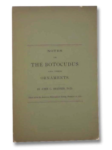 Notes on the Botocudus and Their Ornaments (Read before the American Philosophical Society, November 16, 1888)