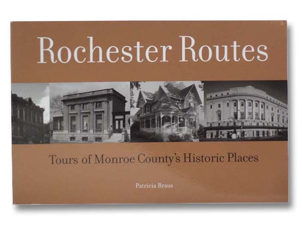 Rochester Routes: Tours of Monroe County's Historic Places