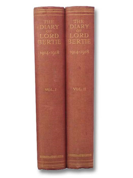 The Diary of Lord [Frances Leveson] Bertie of Thame, 1914-1918, in Two Volumes