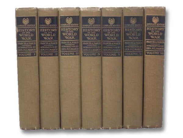 History of the World War: An Authentic Narrative of the World's Greatest War (Complete Edition, in Seven Volumes)