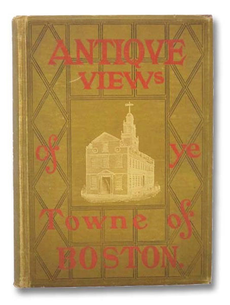 Stark's Antique Views of Ye Towne of Boston.