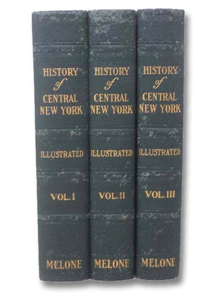 History of Central New York, Embracing Cayuga, Seneca, Wayne, Ontario, Tompkins, Cortland, Schuyler, Yates, Chemung, Steuben, and Tioga Counties, in Three Volumes, Illustrated