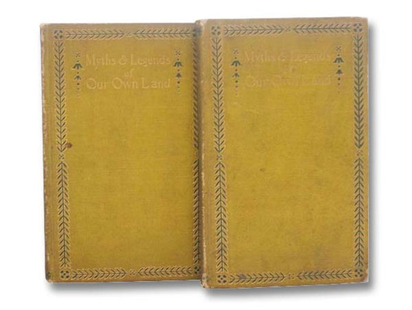 Myths and Legends of Our Own Lands, in Two Volumes