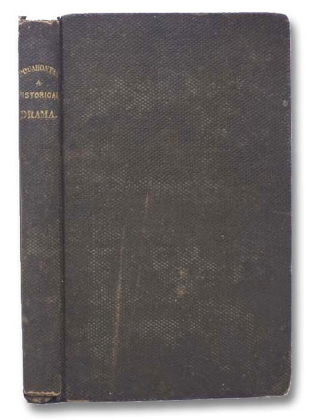 Pocahontas: A Historical Drama, in Five Acts; with an Introductory Essay and Notes