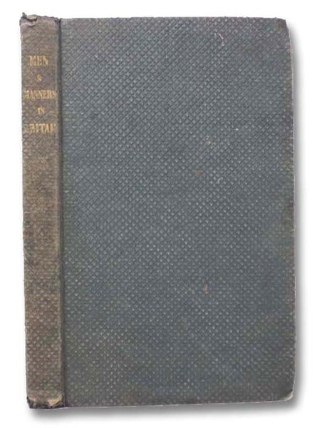 Men and Manners in Britain; or, A Bone to Gnaw for the Trollopes, Fidlers, &c., Being Notes from a Journal, on Sea and on Land, in 1833-4.