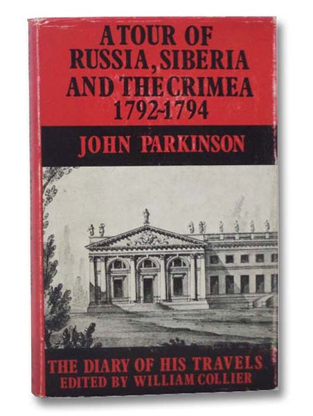 A Tour of Russia, Siberia, and the Crimea, 1792-1794: The Diary of His Travels (Russian Through European Eyes Series No. 11)