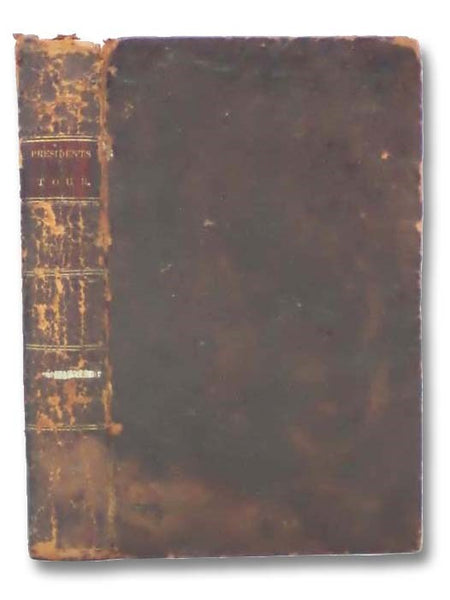 The Tour of James Monroe, President of the United States, through the Northern and Eastern States, in 1817; His Tour in the Year 1818; together with A Sketch of His Life; with Descriptive and Historical Notices of the Principal Places through which He Pa…