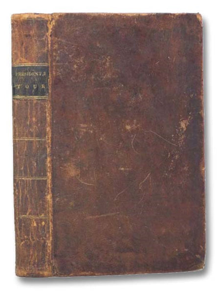 The Tour of James Monroe, President of the United States, through the Northern and Eastern States, in 1817; His Tour in the Year 1818; together with A Sketch of His Life; with Descriptive and Historical Notices of the Principal Places through which He Pa…