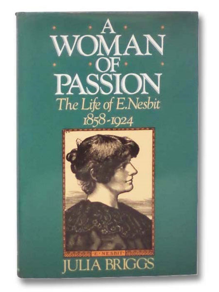 A Woman of Passion: The Life of E. Nesbit, 1858-1924