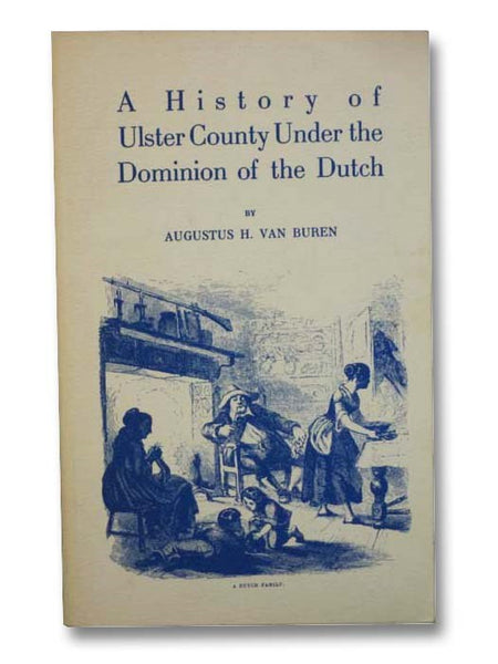 A History of Ulster County Under the Dominion of the Dutch