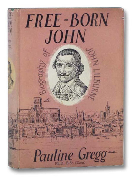 Free-Born John: A Biography of John Lilburne