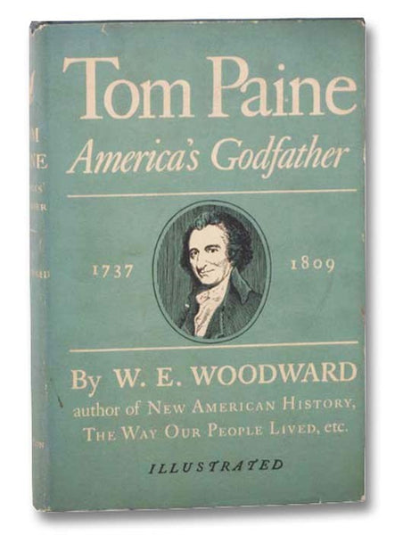Tom Paine: America's Godfather, 1737-1809