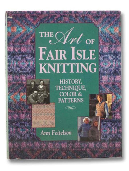 The Art of Fair Isle Knitting: History, Technique, Color & Patterns