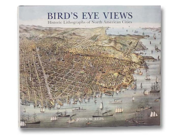 Bird's Eye Views: Historic Lithographs of North American Cities