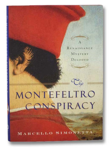 The Montefeltro Conspiracy: A Renaissance Mystery Decoded