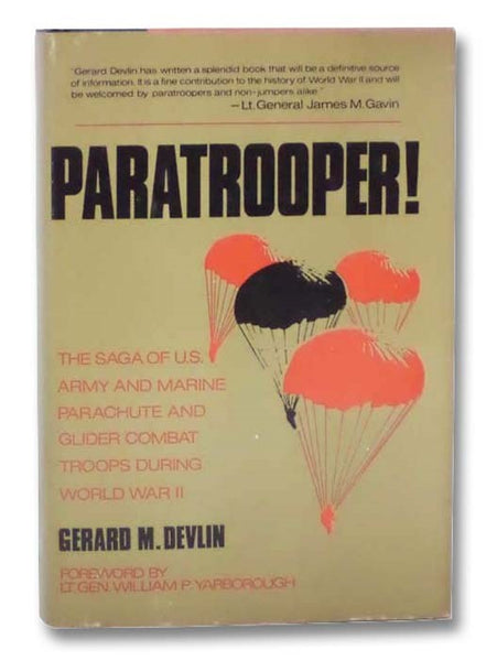 Paratrooper! The Saga of U.S. Army and Marine Parachute and Glider Combat Troops During World War II
