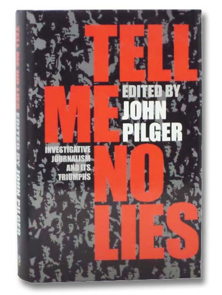 Tell Me No Lies: Investigative Journalism and Its Triumphs