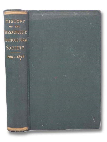 History of the Massachusetts Horticultural Society, 1829-1878