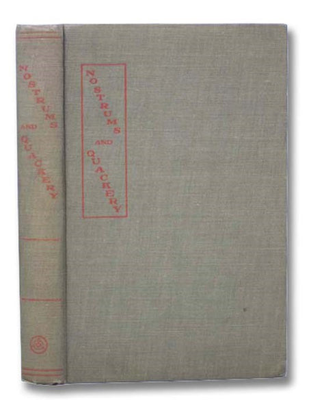 Nostrums and Quackery: Articles on the Nostrum Evil and Quackery Reprinted from The Journal of the American Medical Association