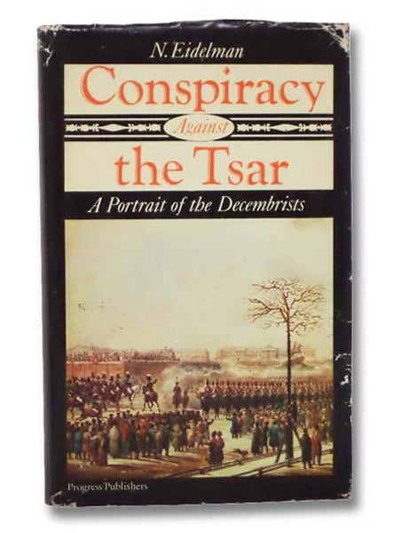 Conspiracy Against the Tsar: A Portrait of the Decembrists