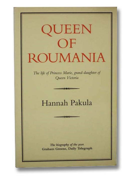 Queen of Roumania: The Life of Princess Marie, Grand-Daughter of Queen Victoria [Romania, Granddaughter]