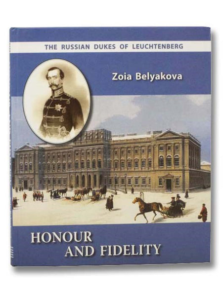 Honour and Fidelity: The Russian Dukes of Leuchtenberg