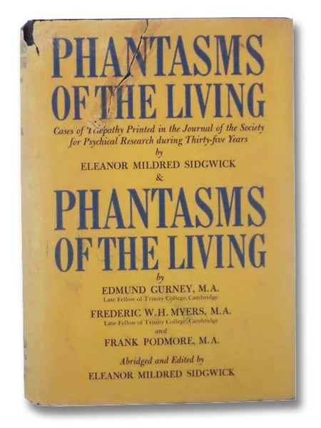 Phantasms of the Living: Cases of Telepathy Printed in the Journal of the Society for Psychical Research during Thirty-five Years & Phantasms of the Living