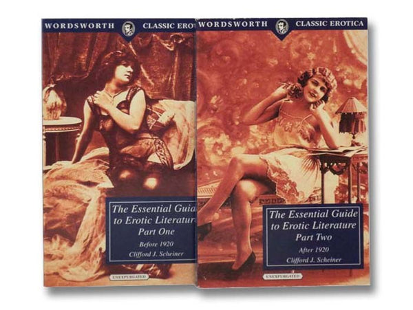 The Essential Guide to Erotic Literature, in Two Volumes: Part One: Before 1920; Part Two: After 1920 (Wordsworth Classic Erotica)