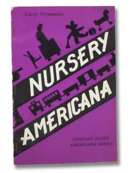 Larry Freeman's Nursery Americana (Century House Americana Series)