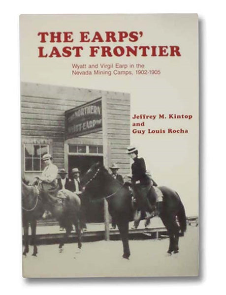 The Earps' Last Frontier: Wyatt and Virgil Earp in the Nevada Mining Camps, 1902-1905