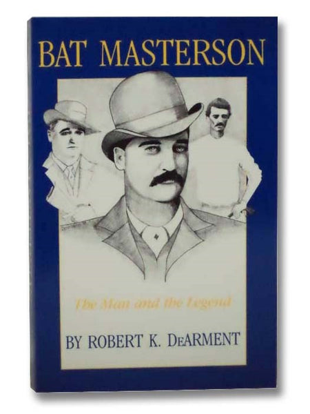 Bat Masterson: The Man and the Legend