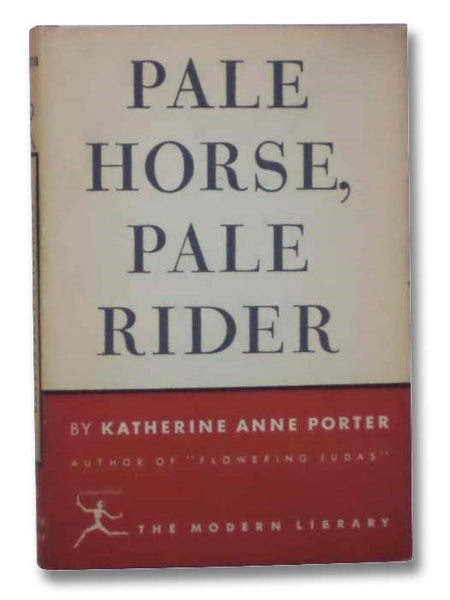 Pale Horse, Pale Rider: Three Short Novels -- Old Mortality; Noon Wine; Pale Horse, Pale Rider (The Modern Library of the World's Best Books, ML 45)