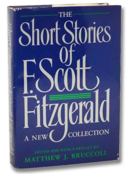 The Short Stories of F. Scott Fitzgerald: A New Collection