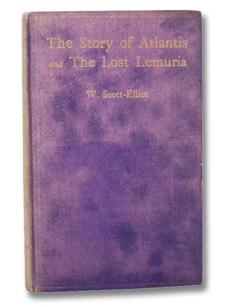 The Story of Atlantis: A Geographical, Historical and Ethnological Sketch & The Lost Lemuria