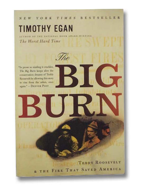 The Big Burn: Teddy Roosevelt and the Fire that Saved America