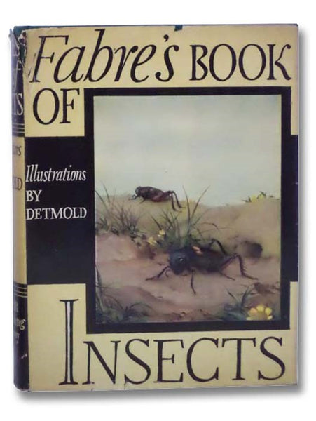 Fabre's Book of Insects: Retold from Alexander Teixeira de Mattos' Translation of Fabre's 'Souvenirs Entomologiques'