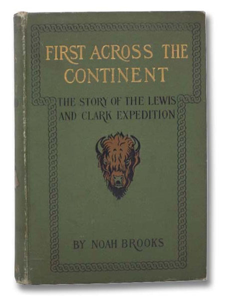 First Across the Continent: The Story of the Exploring Expedition of Lewis and Clark in 1803-4-5