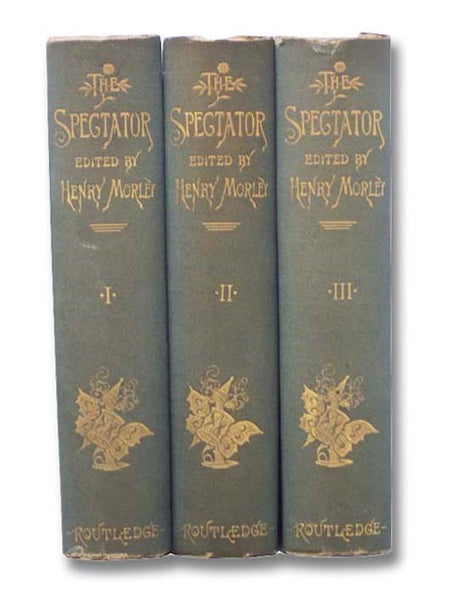 The Spectator: A New Edition Reproducing the Original Text Both as First Issued and as Corrected by Its Authors, with Introduction, Notes, and Index, in Three Volumes.