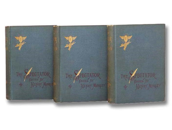 The Spectator: A New Edition Reproducing the Original Text Both as First Issued and as Corrected by Its Authors, with Introduction, Notes, and Index, in Three Volumes.