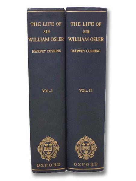 The Life of Sir William Osler, in Two Volumes
