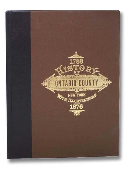 1788 History of Ontario Co. [County], New York; with Illustrations Descriptive of Its Scenery, Palatial Residences, Public Buildings, Fine Blocks, and Important Manufactories, from Original Sketches by Artists of the Highest Ability