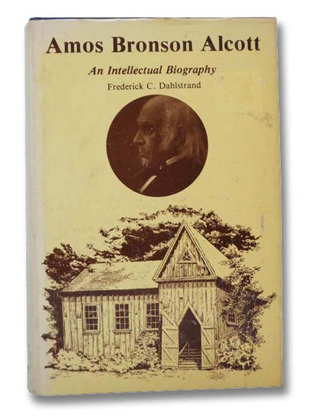Amos Bronson Alcott: An Intellectual Biography
