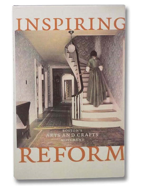 Inspiring Reform: Boston's Arts and Crafts Movement