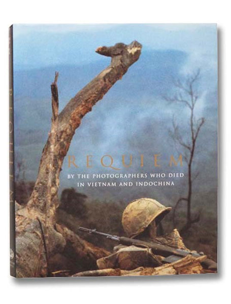 Requiem: By the Photographers Who Died in Vietnam and Indochina