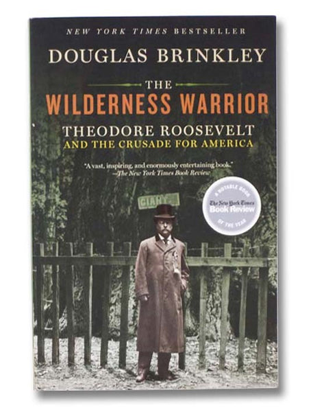 The Wilderness Warrior: Theodore Roosevelt and the Crusade for America